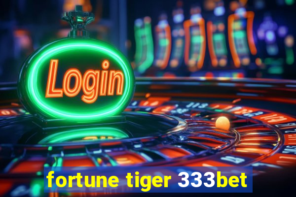 fortune tiger 333bet